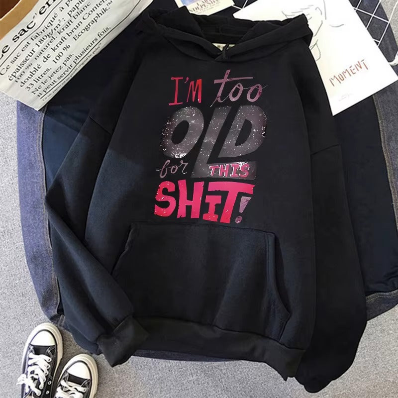 Women's "Too Old For This Shit" Hoodie