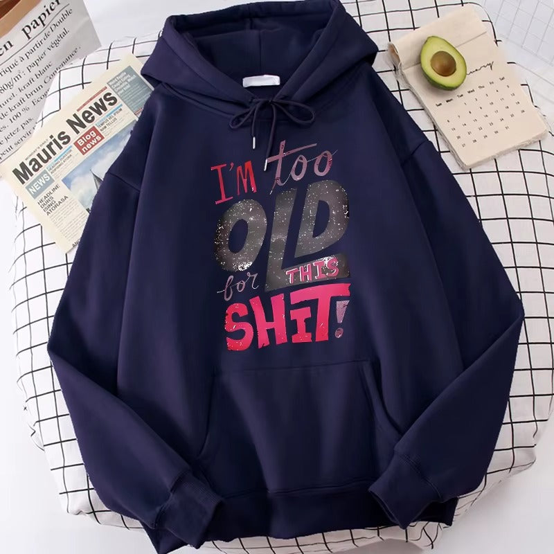 Women's "Too Old For This Shit" Hoodie